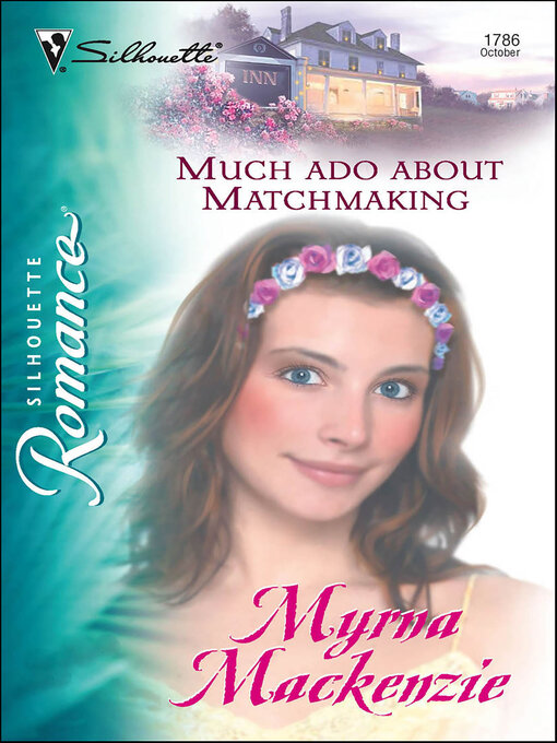 Title details for Much Ado About Matchmaking by Myrna Mackenzie - Available